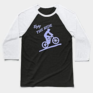 Mountain Biking Enjoy the Ride Baseball T-Shirt